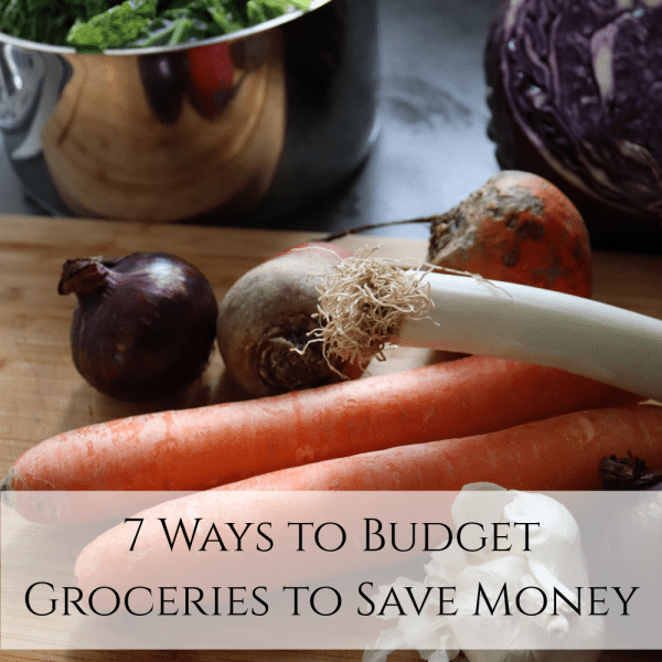 7 ways to budget groceries to save money