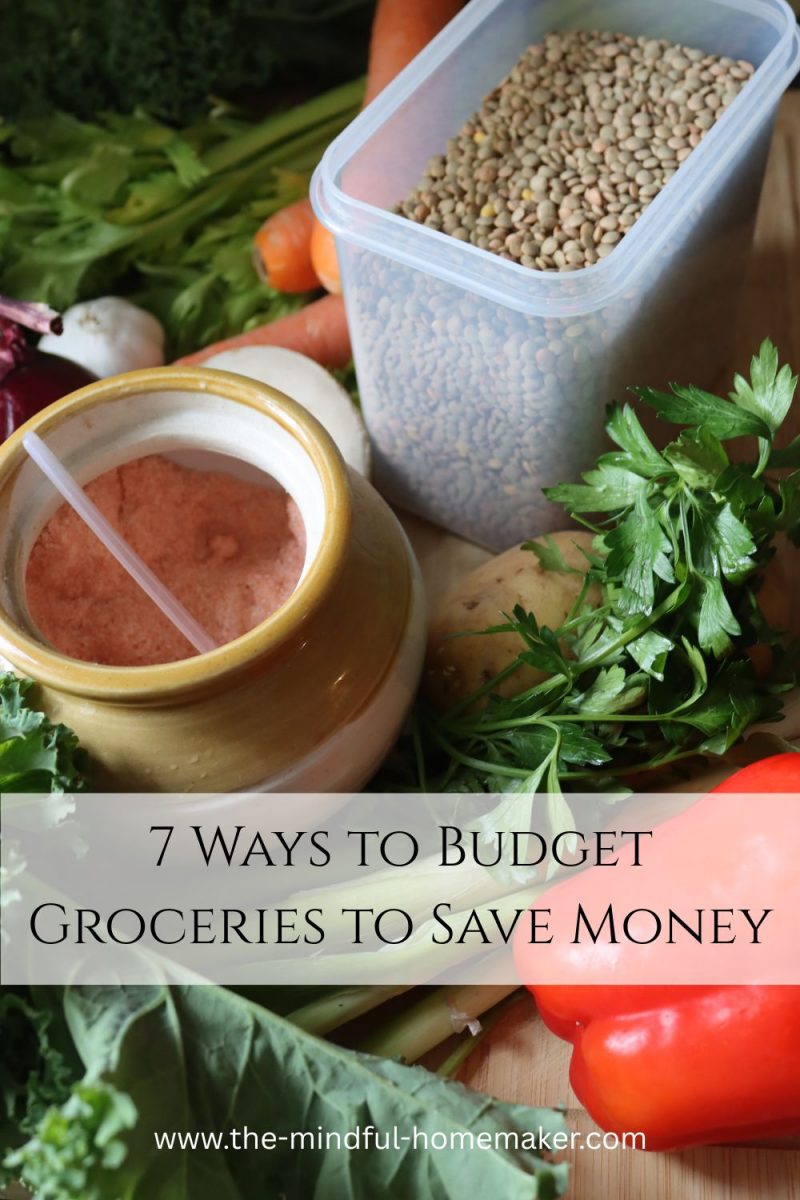 7 Ways to Budget Groceries to Save Money - The Mindful Homemaker